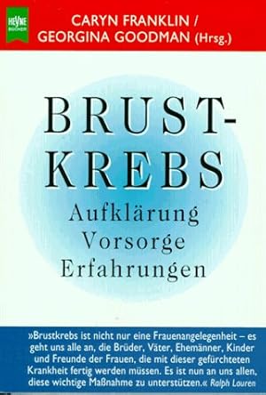 Brustkrebs : Aufklärung, Vorsorge, Erfahrungen. Cary Franklin ; Georgina Goodman (Hrsg.). Aus dem...