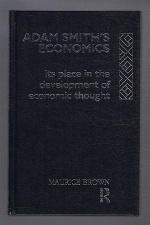 ADAM SMITH'S ECONOMICS Its Place in the Development of Economic Thought