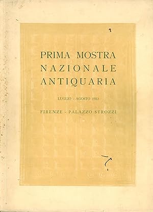 Prima mostra nazionale antiquaria. Luglio-agosto 1953