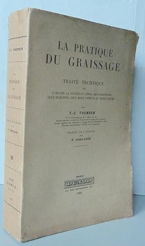 Imagen del vendedor de La pratique du graissage Trait technique sur l'origine, la nature et l'essai des lubrifiants, leur slection, leur mode d'emploi et leurs usages a la venta por Librairie Thot