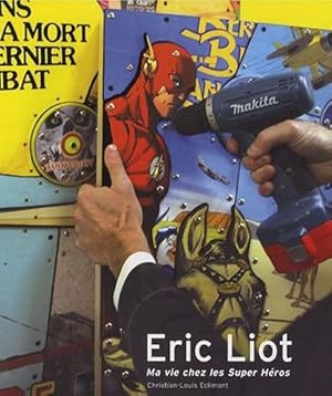 Image du vendeur pour Eric Liot : Ma vie chez les supers hros mis en vente par Le Petit Livraire