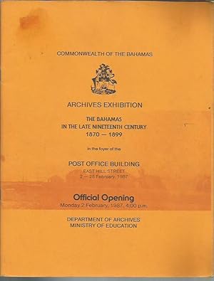 Imagen del vendedor de The Bahamas in the late nineteenth century, 1870-1899: A booklet of the Department of Archives exhibition held in the foyer of the Post Office Building, East Hill Street 2-28 February 1987 a la venta por Bookfeathers, LLC