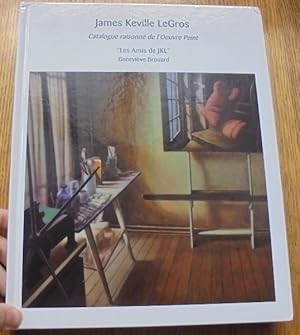 James Keville LeGros: Catalogue raisonne de l'Oeuvre Peint, Les Amis de JKL