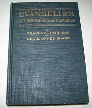 Bild des Verkufers fr Evangelism, The Man, the Message and the Method: A How Textbook of Evangelistic Methods, Growing Out of Actual Experience zum Verkauf von Easy Chair Books
