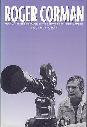 Roger Corman: An Unauthorized Biography of the Godfather of Indie Filmmaking