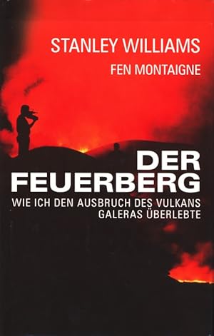 Imagen del vendedor de Der Feuerberg - Wie ich den Ausbruch des Vulkans Galeras berlebte. a la venta por TF-Versandhandel - Preise inkl. MwSt.