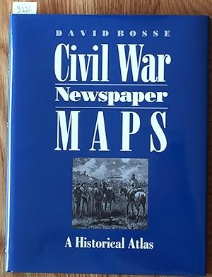 Civil War Newspaper Maps A Historical Atlas