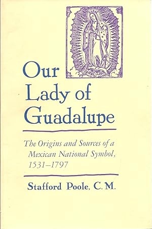 Immagine del venditore per Our Lady of Guadalupe The Origins and Sources of a Mexican National Symbol, 1531-1797 venduto da Charles Lewis Best Booksellers