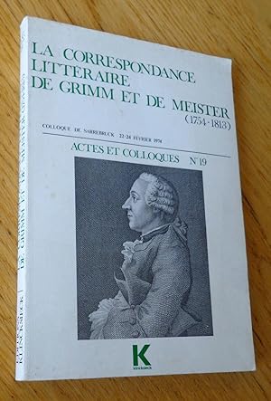La correspondance littéraire de Grimm et de Meister (1754-1813). Colloque de Sarrebruck 22-24 fév...