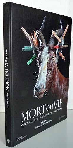 Seller image for Mort ou vif : Chronique d'une taxidermie contemporaine for sale by Librairie Thot