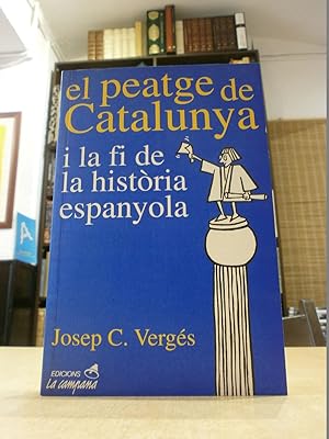 Seller image for EL PEATGE DE CATALUNYA I la fi de la histria espanyola. for sale by LLIBRERIA KEPOS-CANUDA