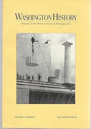 Seller image for Washington History: Magazine of the History Society of Washington D.C, Volume 5, Number 2, Fall/Winter 1993-94 for sale by Dorley House Books, Inc.