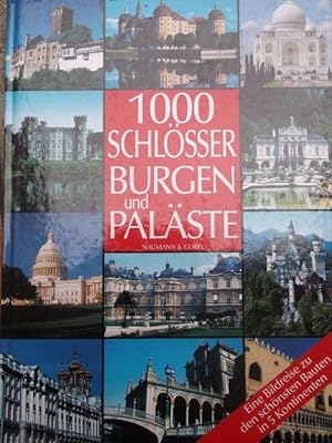 1000 Schlösser, Burgen und Paläste Eine Bildreise zu den schönsten Bauten in 5 Kontinenten