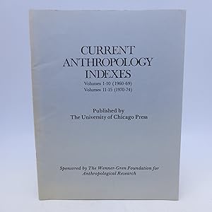 Current Anthropology Indexes: Volumes 1-10 (1960-69); Volumes 11-15 (1970-74) First Edition