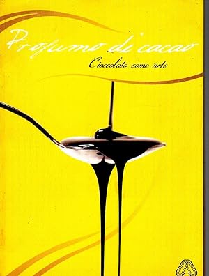 Bild des Verkufers fr Profumo di cacao, cioccolato come arte zum Verkauf von Laboratorio del libro