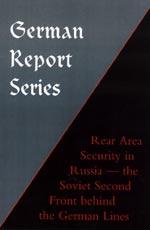 GERMAN REPORT SERIES:REAR AREA SECURITY IN RUSSIA