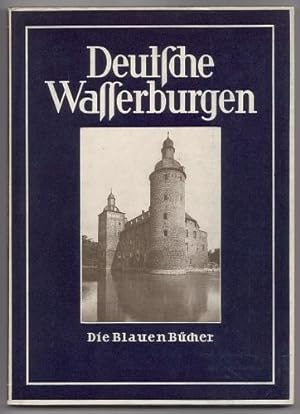 Deutsche Wasserburgen. Aufnahmen von Albert Renger-Patzsch.