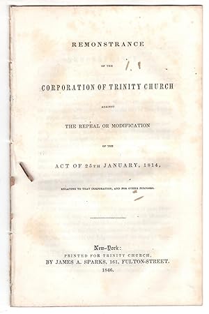 Remonstrance of the Corporation of Trinity Church : against the repeal or modification of the Act...