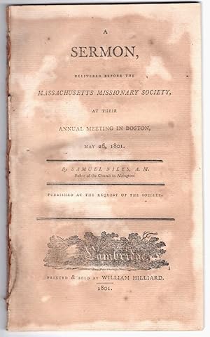 Bild des Verkufers fr A sermon, delivered before the Massachusetts Missionary Society, at their annual meeting in Boston, May 26, 1801 zum Verkauf von Little Sages Books,  ABAA/ILAB