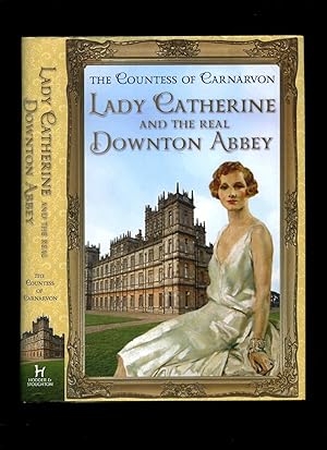 Seller image for Lady Catherine and the Real Downton Abbey for sale by Little Stour Books PBFA Member