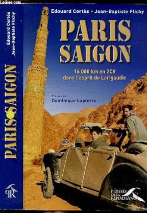 Bild des Verkufers fr PARIS-SAIGON - 16000 KM EN 2CV DANS L'SEPRIT DE LARIGAUDIE zum Verkauf von Le-Livre