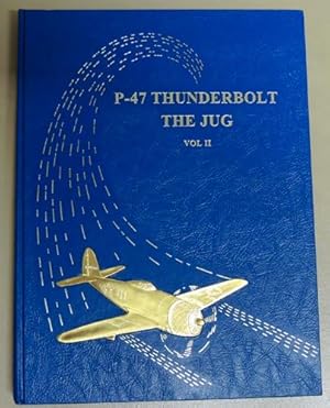 The P-47 Thunderbolt: The 'Jug'. Volume II (Two, 2)
