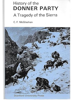 Bild des Verkufers fr History Of The Donner Party ( A Tragedy Of The Sierra ) zum Verkauf von Thomas Savage, Bookseller