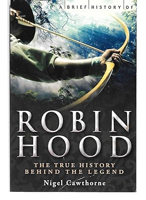 Imagen del vendedor de A Brief History Of Robin Hood ( The True History Behind The Legend ) a la venta por Thomas Savage, Bookseller