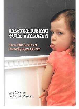 Seller image for Bratproofing Your Children ( How To Raise Socially And Financially Responsible Kids ) for sale by Thomas Savage, Bookseller