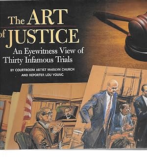 Seller image for The Art Of Justice ( An Eyewitness View Of Thirty Infamous Trials ) for sale by Thomas Savage, Bookseller