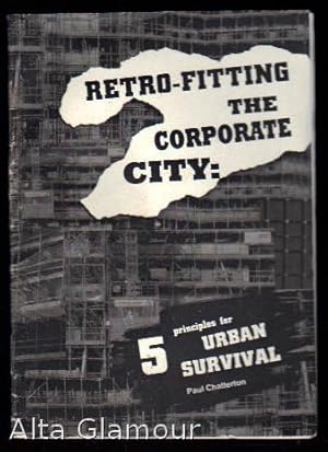 Seller image for RETRO-FITTING THE CORPORATE CITY; Five Principles For Urban Survival for sale by Alta-Glamour Inc.