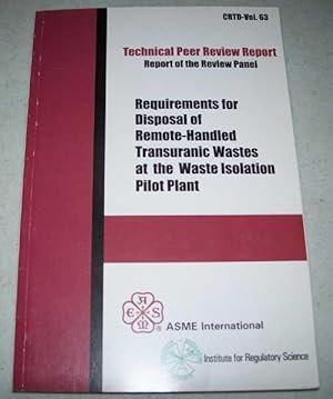 Image du vendeur pour Requirements for Disposal of Remote Handled Transuranic Wastes at the Waste Isolation Pilot Plant (Technical Peer Review Report CRTD Volume 63) mis en vente par Easy Chair Books