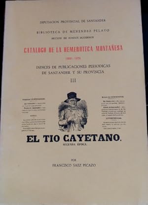 Immagine del venditore per CATALOGO DE LA HEMEROTECA MONTAESA 1809-1976. INDICES DE PUBLICACIONES PERIODICAS DE SANTANDER Y SU PROVINCIA. TOMO III. EL TIO CAYETANO (SEGUNDA EPOCA). venduto da Libreria Lopez de Araujo