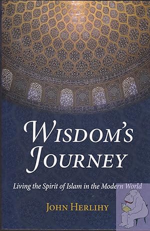 Image du vendeur pour Wisdom's Journey: Living the Spirit of Islam in the Modern World (Perennial Philosophy) mis en vente par Riverhorse Books