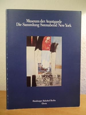 Seller image for Museum der Avantgarde. Die Sammlung Sonnabend New York. Ausstellung Hamburger Bahnhof Berlin, 7. Dezember 1988 - 26. Februar 1989 for sale by Antiquariat Weber