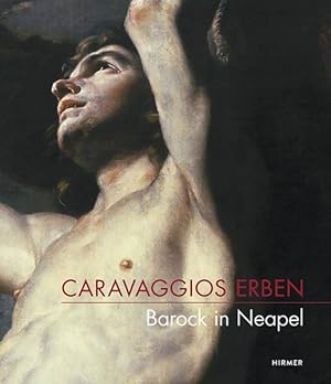 Seller image for Caravaggios ERBEN / Caravaggio's Heirs : Barock in Neapel / Baroque Art in Naples -Language: german for sale by GreatBookPrices