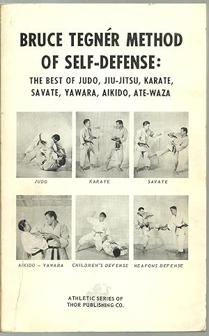 Seller image for Bruce Tegner Method of Self-Defense, The Best of Judo, Jiu-Jitsu, Karate, Savate, Yawara, Aikido, Ate-Waza for sale by Sabra Books