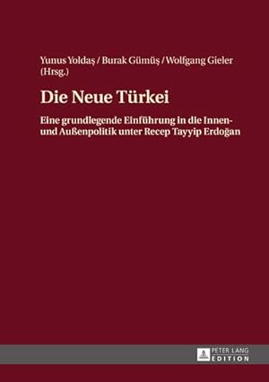 Immagine del venditore per Die Neue Trkei : Eine grundlegende Einfhrung in die Innen- und Auenpolitik unter Recep Tayyip Erdoan venduto da AHA-BUCH GmbH