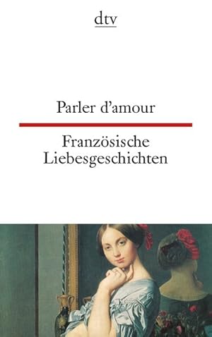 Bild des Verkufers fr Parler d'amour Franzsische Liebesgeschichten zum Verkauf von Versandantiquariat Felix Mcke