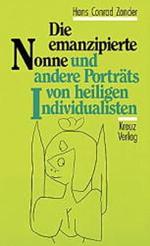 Bild des Verkufers fr Die emanzipierte Nonne und andere Portraits von heiligen Individualisten zum Verkauf von Versandantiquariat Felix Mcke