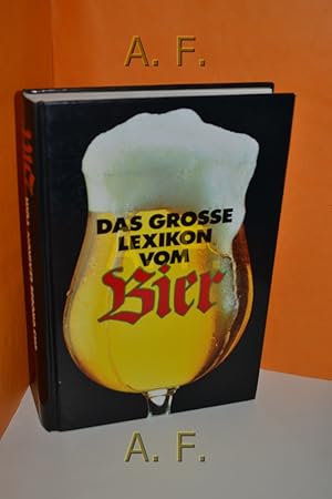 Bild des Verkufers fr Das grosse Lexikon vom Bier zum Verkauf von Antiquarische Fundgrube e.U.