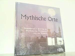 Mythische Orte - Geheimnisvolle Stätten in Deutschland, Österreich und der Schweiz.