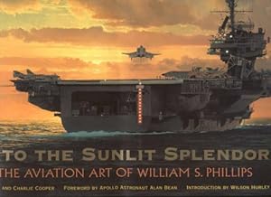 Bild des Verkufers fr Into the Sunlit Splendor: The Aviation Art of William S. Phillips zum Verkauf von Modernes Antiquariat an der Kyll