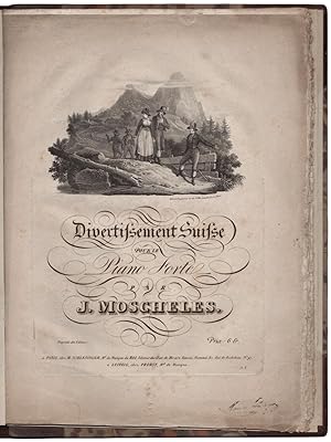 Divertissement Suisse pour le Piano Forte par J. Moscheles. Propriété des Editeurs. Prix: 6 fr.
