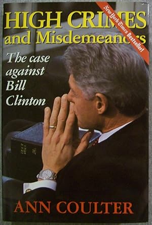 Seller image for High Crimes and Misdemeanors: The Case Against Bill Clinton for sale by Book Nook