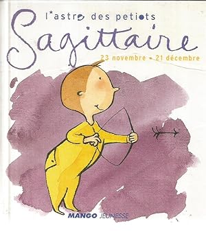 L'astro des petiots - Sagittaire 23 novembre - 21 décembre