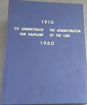 Die Administrasie van Kaapland / The Administration of the Cape 1910 / 1960 - Die Verhaal van die...