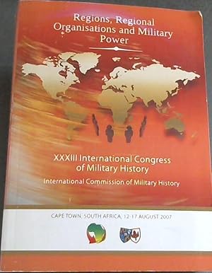 Regions, Regional Organisations and Military Power : XXXIII International Congress of Military Hi...