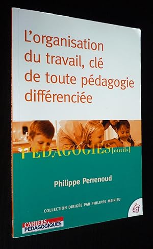 Image du vendeur pour L'Organisation du travail, cl de toute pdagogie diffrencie mis en vente par Abraxas-libris