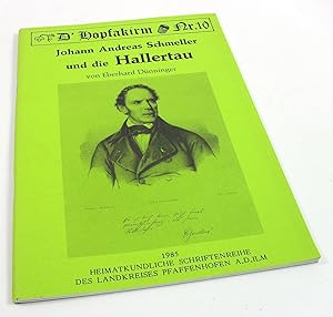 Johann Andreas Schmeller und die Hallertau. (= Heimatkundliche Schriftenreihe des Landkreises Pfa...